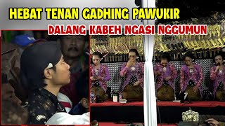 HEBAT TENAN GADHING PAWUKIR BENGI IKI  KABEH DALANG NGASI PODO NGGUMUN [upl. by Becka]