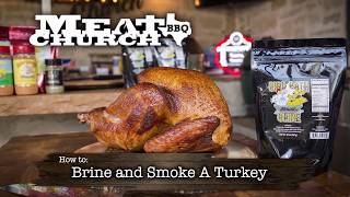 Meat Church  How to Brine and Smoke a Turkey [upl. by Tomlin761]