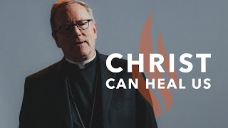 Christ Can Heal Us  Bishop Barrons Sunday Sermon [upl. by Thevenot721]