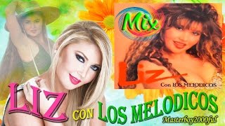 ♫♥☆ LIZ CON LOS MELODICOS  MIX MELODICOS ☆♥♫ [upl. by Jehius]