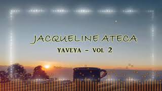 Jacqueline Ateca  Yaveya Vol 2 [upl. by Platon]