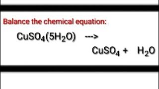 Balancing the chemical equation CuSO45H2OCuSO4H2O [upl. by Anenahs]