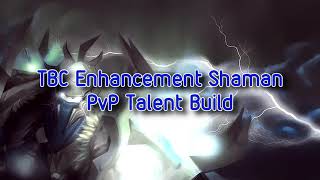 TBC Enhancement Shaman PvP Talent Build and Explanation [upl. by Egas]