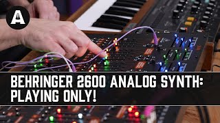 Behringer 2600 Analog Synthesizer  Playing Only [upl. by Didi500]