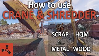 How to use the Junkyard CRANE amp SHREDDER SCRAP HQM METAL amp WOOD  Rust Guide [upl. by Roper]