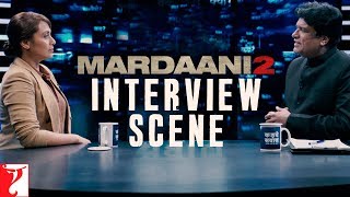 Interview Scene  Mardaani 2  Rani Mukerji [upl. by Egduj849]