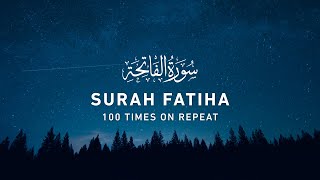 Surah Fatiha  100 Times On Repeat 4K [upl. by Enamrahs]