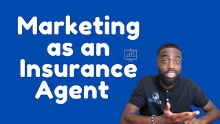 How To Market Yourself As An Insurance Agent [upl. by Publus]