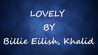 LOVELY  10 HOURS LOOP  LYRICS   BILLIE EILISH amp KHALID [upl. by Scharaga]