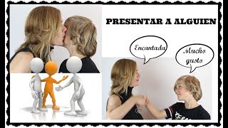 Presentar a alguien en español Introduce somebody in Spanish [upl. by Sankey671]