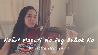 Kahit Maputi Na Ang Buhok Ko  Moira Dela Torre  Violin Cover  Justerini Brooks [upl. by Ulyram]