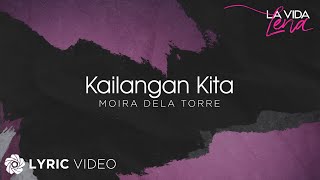 Kailangan Kita  Moira Dela Torre Lyrics  La Vida Lena OST [upl. by Nitsew]