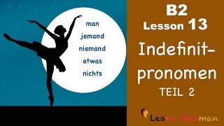 B2 Lesson 13  Indefinitpronomen Teil 2  man jemand niemand etwas nichts  Learn German B2 [upl. by Drannek248]