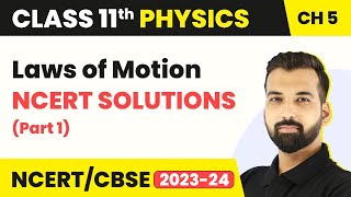 Laws of Motion  NCERT Solutions Part 1  Class 11 Physics [upl. by Ijnek]