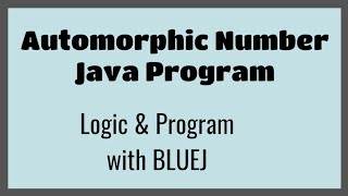 Automorphic Number  Logic and Program in Java [upl. by Chrisman]