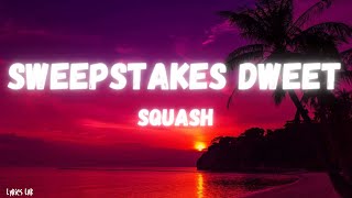 Squash  Sweepstakes Dweet Lyrics [upl. by Aneeb146]