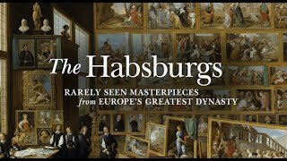 The Habsburgs Rarely Seen Masterpieces from Europes Greatest Dynasty exhibition video [upl. by Ferwerda]