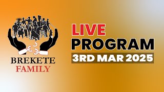 BREKETE FAMILY LIVE PROGRAM 3RD MARCH 2025 [upl. by Quinn123]