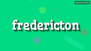 FREDERICTON  HOW TO SAY FREDERICTON [upl. by Onibas]