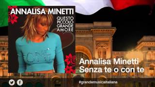 Annalisa Minetti  Senza te o con te [upl. by Rebme]