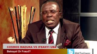 BETRAYAL OR FRAUD COSMOS MADUKA VS IFEANYI UBA PART 1 [upl. by Eneryc662]