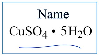 How to Write the Name for CuSO4 • 5H2O [upl. by Arlana814]