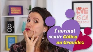 É normal sentir CÓLICAS NA GRAVIDEZ [upl. by Magulac354]