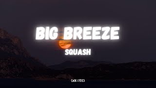 Squash  Big Breeze Lyrics [upl. by Arzed]