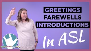 Greetings Farewells and Introductions in ASL [upl. by Clementas]