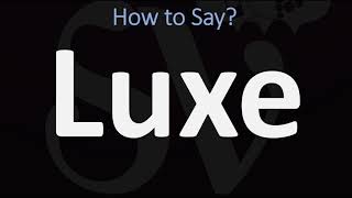 How to Pronounce Luxe CORRECTLY [upl. by Esorbma]