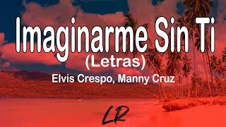 Elvis Crespo Manny Cruz  Imaginarme Sin Ti Letras  Lyrics [upl. by Lovmilla790]