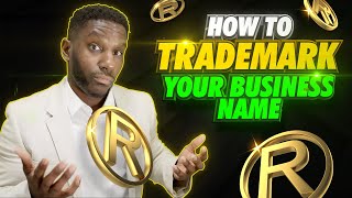 How To Trademark Your Business Name amp Logo [upl. by Lambert606]