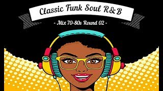 Old School  Classic Funk Soul RampB Mix 7080s  Round 02 Dj quotSquot Remix [upl. by Eanyl293]