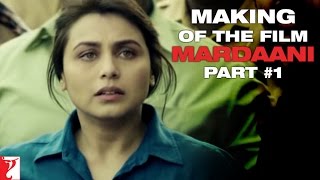 Making Of The Film  Mardaani  Part 1  Rani Mukerji  Pradeep Sarkar [upl. by Neiluj486]