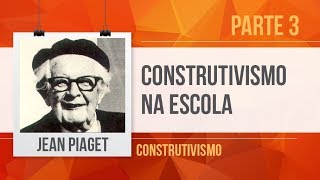 PIAGET 3 CONSTRUTIVISMO NA ESCOLA [upl. by Vasileior]