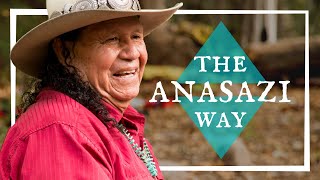 The Anasazi Way  Anasazi Foundation [upl. by Hcirdla]