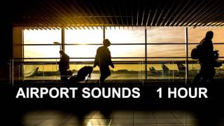 Airport Sounds  One Hour The Most Complete Airport Ambience [upl. by Ahsikit]