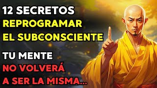 12 SECRETOS Para REPROGRAMAR El SUBCONSCIENTE  Filosofía Zen [upl. by Airetas792]